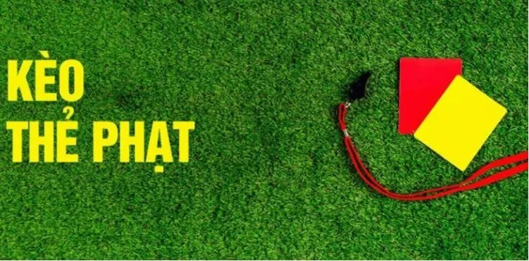 Kinh nghiệm chơi Kèo Thẻ Phạt